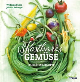 Kostbares Gem?se Rarit?ten & Rezepte【電子書籍】[ Wolfgang Palme ]