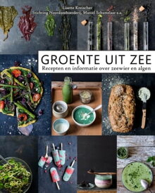 Groente uit zee recepten en informatie over zeewier en algen【電子書籍】[ Lisette Kreischer ]