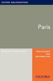 Paris: Oxford Bibliographies Online Research Guide【電子書籍】[ Barbara Diefendorf ]