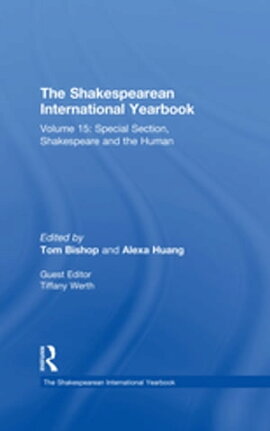 The Shakespearean International Yearbook Volume 15: Special Section, Shakespeare and the Human