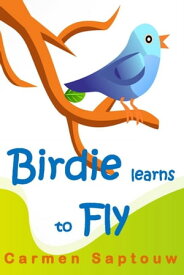 Birdie Learns To Fly: Children's Book【電子書籍】[ Carmen Saptouw ]