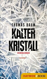 Kalter Kristall Kriminalroman【電子書籍】[ Thomas Baum ]