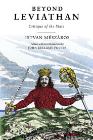 Beyond Leviathan Critique of the State【電子書籍】[ Istv?n M?sz?ros ]