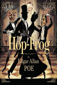 Hop-Frog (illustrated) 【電子書籍】[ Edgar Allan Poe ]