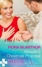 Midwife's Christmas Proposal (Mills & Boon Medical) (Christmas in Lyrebird Lake, Book 1)【電子書籍】[ Fiona McArthur ]