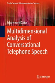 Multidimensional Analysis of Conversational Telephone Speech【電子書籍】[ Friedemann K?ster ]