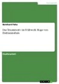 Das Traummotiv im Fr?hwerk Hugo von Hofmannsthals【電子書籍】[ Bernhard Paha ]