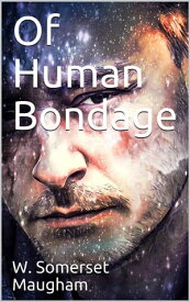 Of Human Bondage【電子書籍】[ W. Somerset Maugham ]