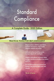Standard Compliance A Complete Guide - 2020 Edition【電子書籍】[ Gerardus Blokdyk ]