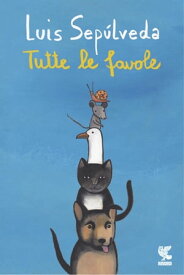 Tutte le favole【電子書籍】[ Luis Sep?lveda ]