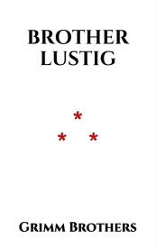 Brother Lustig【電子書籍】[ Grimm Brothers ]