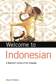 Welcome to Indonesian A Beginner's Survey of the Language【電子書籍】[ Stuart Robson ]