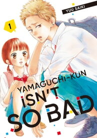 Yamaguchi-kun Isn't So Bad 1【電子書籍】[ Yuu Saiki ]