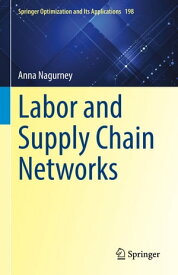 Labor and Supply Chain Networks【電子書籍】[ Anna Nagurney ]