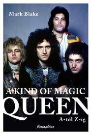 A Kind of Magic Queen A-t?l Z-ig【電子書籍】[ Mark Blake ]