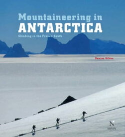 Transantarctic Mountains - Mountaineering in Antarctica Travel Guide【電子書籍】[ Damien Gildea ]
