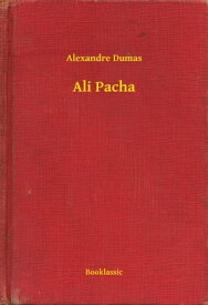 Ali Pacha【電子書籍】[ Alexandre Dumas ]