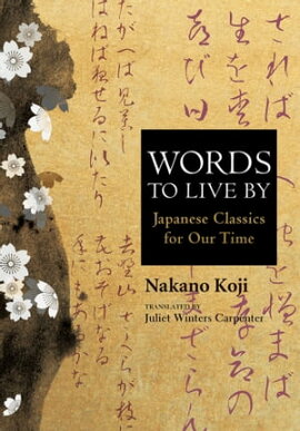 Words to Live by Japanese Classics for Our Time