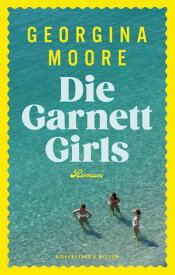Die Garnett Girls Roman【電子書籍】[ Georgina Moore ]