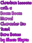 Christian Lessons with a Boom Boom Marvel Character Bio Twist Bare Bones