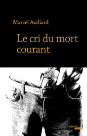 Le cri du mort courant【電子書籍】[ Marcel Audiard ]