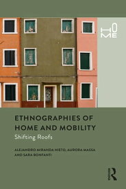 Ethnographies of Home and Mobility Shifting Roofs【電子書籍】[ Alejandro Miranda Nieto ]