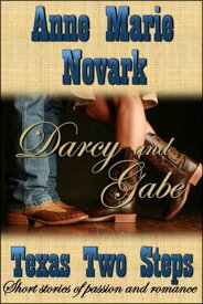 Darcy and Gabe (Texas Two Steps Short Story)【電子書籍】[ Anne Marie Novark ]