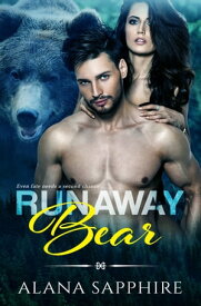 Runaway Bear A Paranormal Shifter Novella【電子書籍】[ Alana Sapphire ]