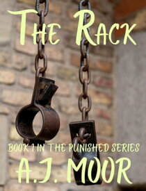 The Rack The Punished Series, #1【電子書籍】[ AJ Moor ]