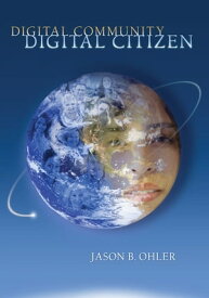 Digital Community, Digital Citizen【電子書籍】[ Jason B. Ohler ]