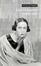 Lise Deharme, cygne noir【電子書籍】[ Nicolas Perge ]