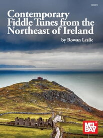 Contemporary Fiddle Tunes from the Northeast of Ireland【電子書籍】[ Rowan Leslie ]
