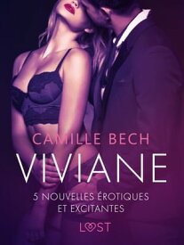 Viviane - 5 nouvelles ?rotiques et excitantes【電子書籍】[ Camille Bech ]