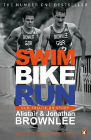 Swim, Bike, Run Our Triathlon Story【電子書籍】[ Alistair Brownlee ]