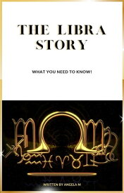 The Libra Story What you need to know【電子書籍】[ Angela M ]