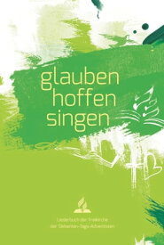 glauben-hoffen-singen Liederbuch der Freikirche der S.-T.-Adventisten【電子書籍】