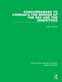 Concordances to Conrad's The Mirror of the Sea and, The Inheritors【電子書籍】[ Todd K. Bender ]