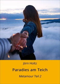 Paradies am Teich Metamour Teil 2【電子書籍】[ J?rn Holtz ]