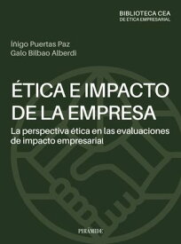 ?tica e impacto de la empresa La perspectiva ?tica en las evaluaciones de impacto empresarial【電子書籍】[ I?igo Puertas Paz ]