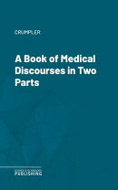 A Book of Medical Discourses in Two Parts