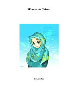 Women in Islam【電子書籍】[ Ali Irfan ]