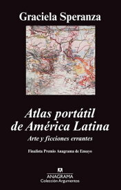 Atlas port?til de Am?rica Latina Arte y ficciones errantes【電子書籍】[ Graciela Speranza ]