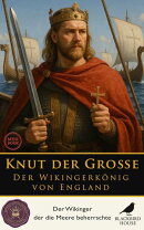 Knut der Große: Der Wikingerkönig von England
