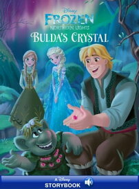 Frozen: Bulda's Crystal (Anna & Elsa's Extension Story #8) CSAP Art Style A Disney Read-Along【電子書籍】[ Disney Books ]