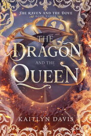 The Dragon and the Queen 【電子書籍】[ Kaitlyn Davis ]