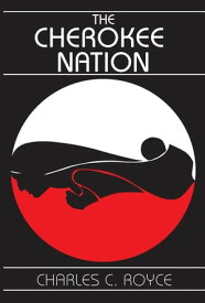The Cherokee Nation【電子書籍】[ Charles Royce ]