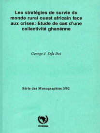 Les strat?gies de survie du monde rural ouest-africain face aux crises : ?tude de cas d'une collectivit? ghan?enne【電子書籍】[ George J. Sefa Dei ]