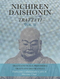 Nichiren Daishonin - Trattati - Vol. 2【電子書籍】[ Massimo Claus ]