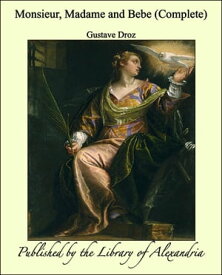 Monsieur, Madame and Bebe (Complete)【電子書籍】[ Gustave Droz ]