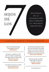 Hijos de los 70 Historias de la generaci?n que hered? la tragedia argentina【電子書籍】[ Carolina Arenes ]